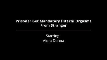 Prisoner gets mandatory hitachi orgasms from stranger alora donna