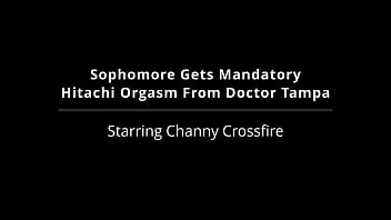 Sophomore gets mandatory hitachi orgasm from doctor tampa channy crossfire