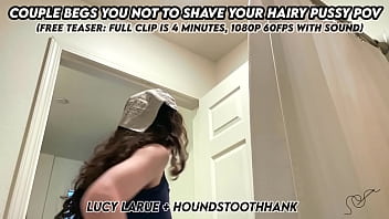Couple Begs You Not To Shave Your Hairy Pussy Pov thumbnail