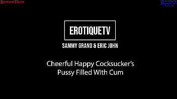 Erotique entertainment – cheerful pretty cocksucker sammy grand hairy pussy filled with cum eric john erotiquetvlive