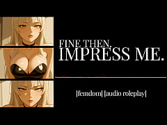 Play MP4 - F4M &vert; Erotic Audio &vert; Fine Then&period; Impress Me&period;