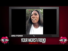 Play MP4 - Ana Foxxx - Your Worst Friend&colon; Going Deeper Season 3 &lpar;legendary pornstar and Playboy producer&rpar;