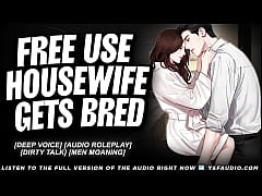 Play MP4 - M4F&colon; FREE USE HOUSEWIFE GETS BRED - Audio Erotica