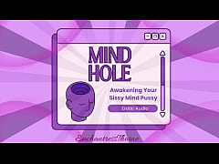 Play MP4 - Mind Hole - Awakening Your Mind Pussy - Sissy Enthrallment