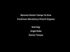 Play MP4 - Become Doctor-Tampa To Give Freshman Mandatory Hitachi Orgasm - Angel Oaks