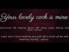 Play MP4 - Your Lovely Cock is Mine - JOI ASMR GFE French accent