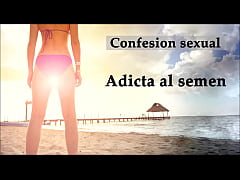 Play MP4 - Confesi&oacute;n sexual&colon; Adicta al semen&period; Audio en espa&ntilde;ol&period;