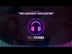 Play MP4 - Ero Stories&colon; The Midnight Encounter &lpar;Audio&comma; ASMR&comma; Whisper and Hypnotic&rpar;